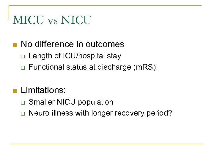 MICU vs NICU n No difference in outcomes q q n Length of ICU/hospital