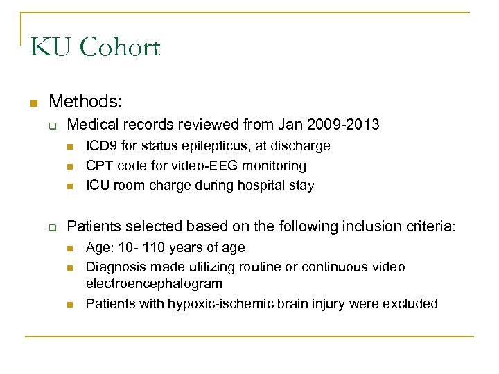 KU Cohort n Methods: q Medical records reviewed from Jan 2009 -2013 n n