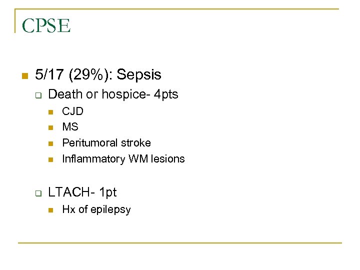 CPSE n 5/17 (29%): Sepsis q Death or hospice- 4 pts n n q