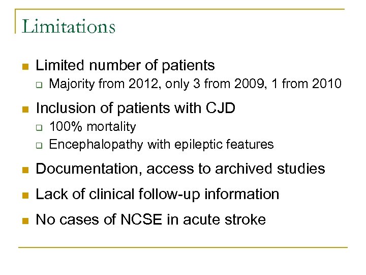 Limitations n Limited number of patients q n Majority from 2012, only 3 from