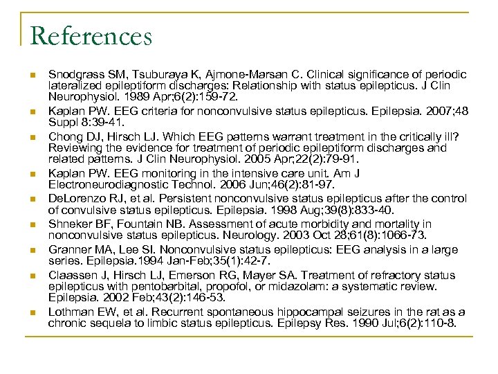 References n n n n n Snodgrass SM, Tsuburaya K, Ajmone-Marsan C. Clinical significance