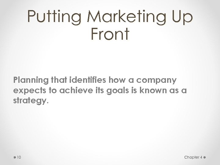 Putting Marketing Up Front Planning that identifies how a company expects to achieve its