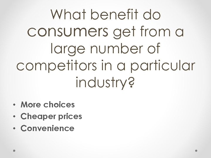 What benefit do consumers get from a large number of competitors in a particular