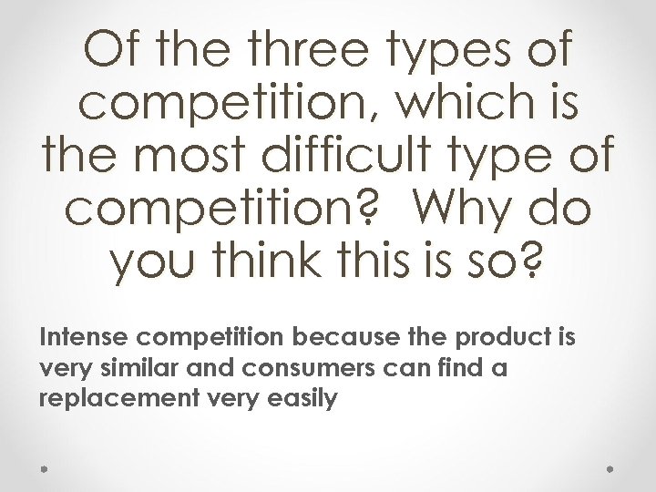 Of the three types of competition, which is the most difficult type of competition?