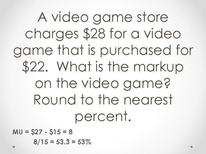 A video game store charges $28 for a video game that is purchased for