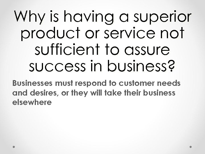 Why is having a superior product or service not sufficient to assure success in