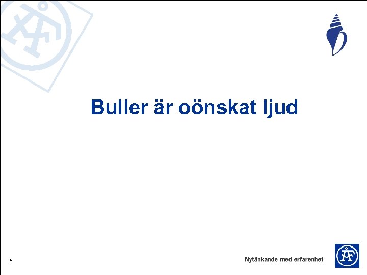 Buller är oönskat ljud 8 