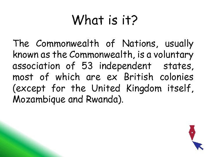 What is it? The Commonwealth of Nations, usually known as the Commonwealth, is a