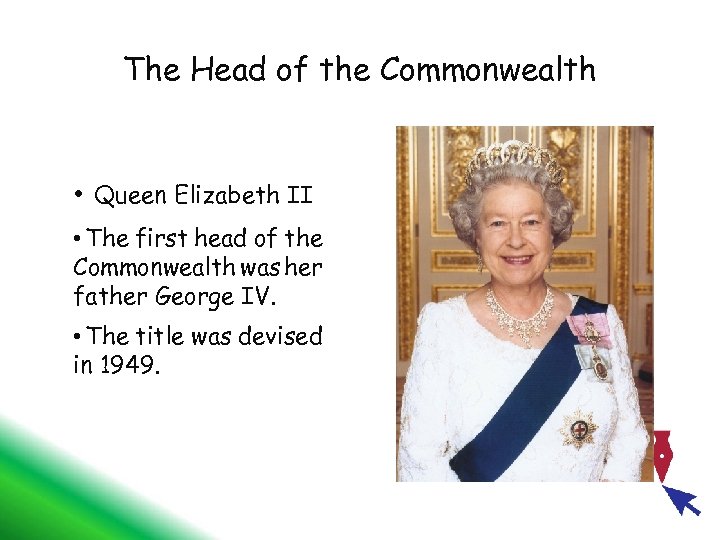 The Head of the Commonwealth • Queen Elizabeth II • The first head of