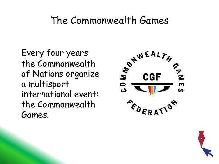 The Commonwealth Games Every four years the Commonwealth of Nations organize a multisport international