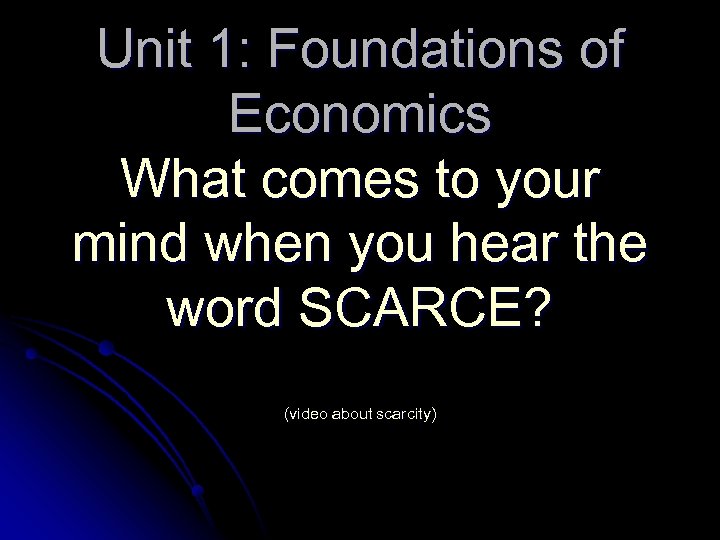Unit 1: Foundations of Economics What comes to your mind when you hear the