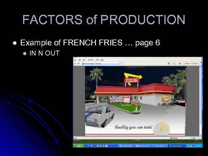 FACTORS of PRODUCTION l Example of FRENCH FRIES … page 6 l IN N