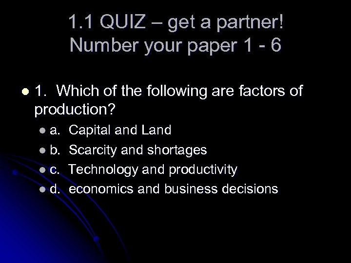 1. 1 QUIZ – get a partner! Number your paper 1 - 6 l