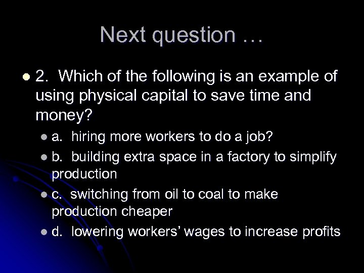 Next question … l 2. Which of the following is an example of using