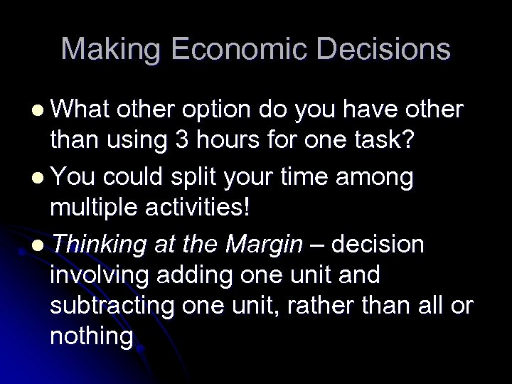 Making Economic Decisions l What other option do you have other than using 3