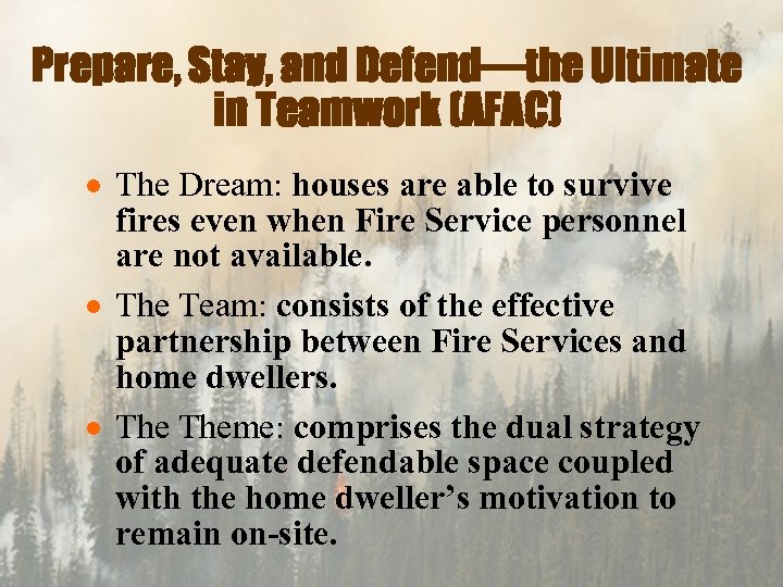 Prepare, Stay, and Defend—the Ultimate in Teamwork (AFAC) · The Dream: houses are able