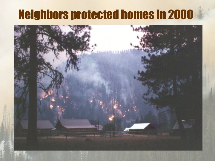 Neighbors protected homes in 2000 