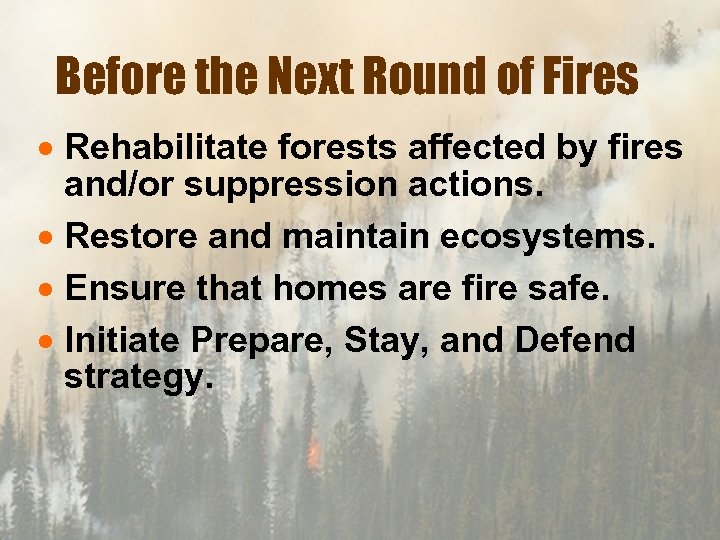 Before the Next Round of Fires · Rehabilitate forests affected by fires and/or suppression