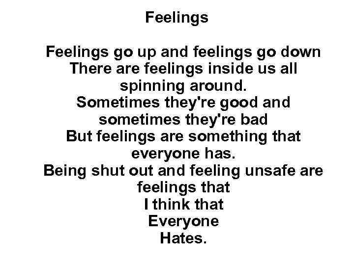 Feelings go up and feelings go down There are feelings inside us all spinning
