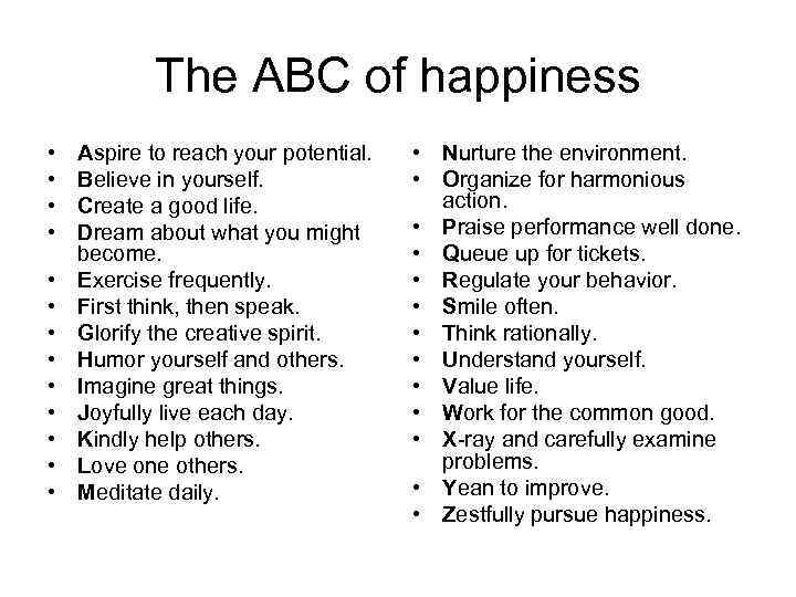 The ABC of happiness • • • • Aspire to reach your potential. Believe