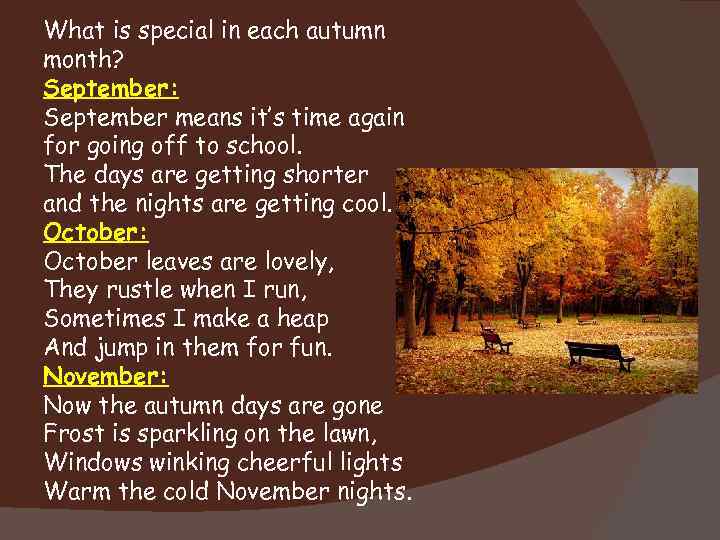 What is special in each autumn month? September: September means it’s time again for