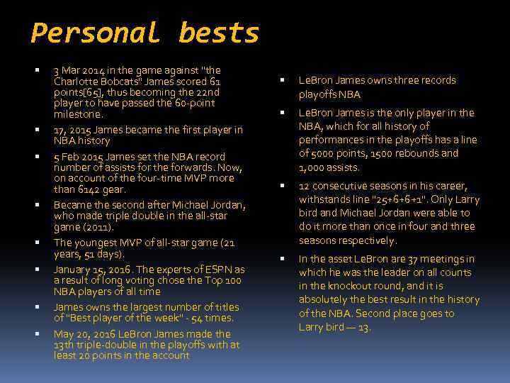 Personal bests 3 Mar 2014 in the game against "the Charlotte Bobcats" James scored