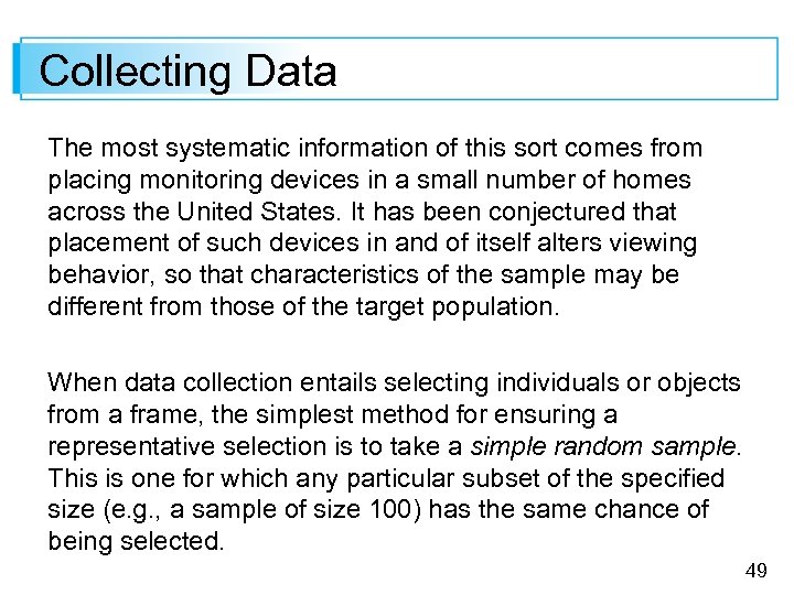 Collecting Data The most systematic information of this sort comes from placing monitoring devices