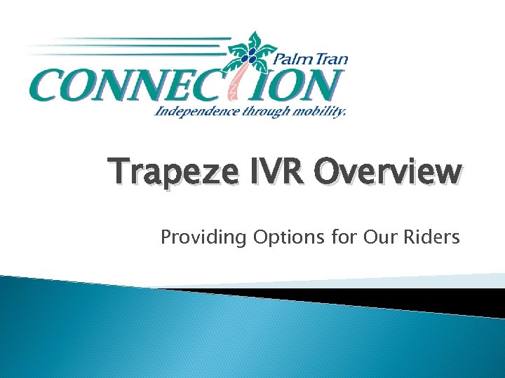 Trapeze IVR Overview Providing Options for Our Riders 