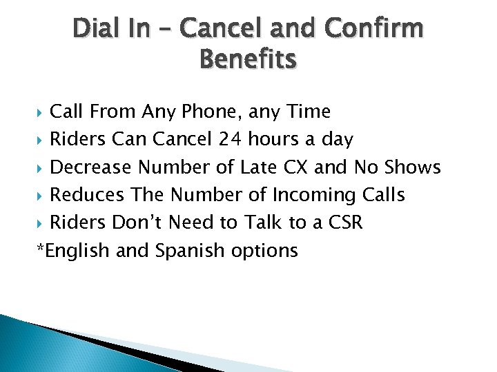Dial In – Cancel and Confirm Benefits Call From Any Phone, any Time Riders