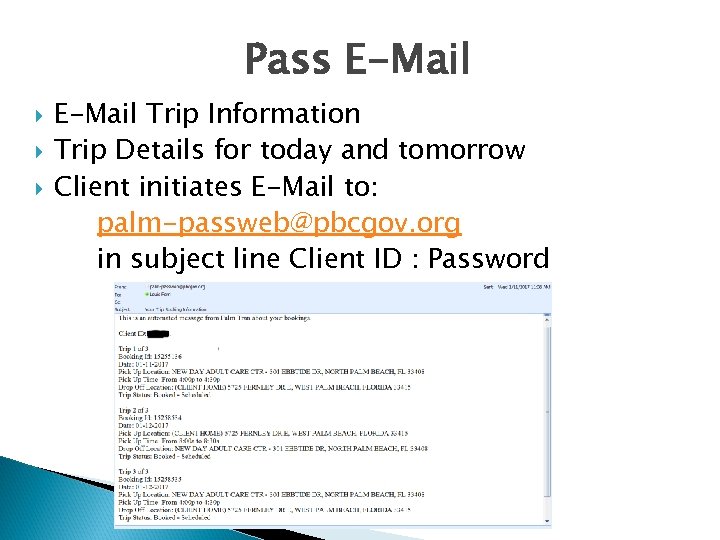 Pass E-Mail Trip Information Trip Details for today and tomorrow Client initiates E-Mail to:
