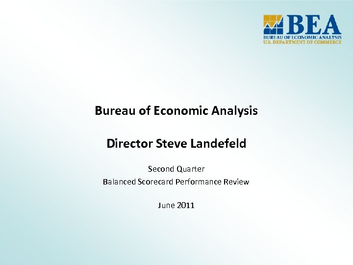 Bureau of Economic Analysis Director Steve Landefeld Second Quarter Balanced Scorecard Performance Review June