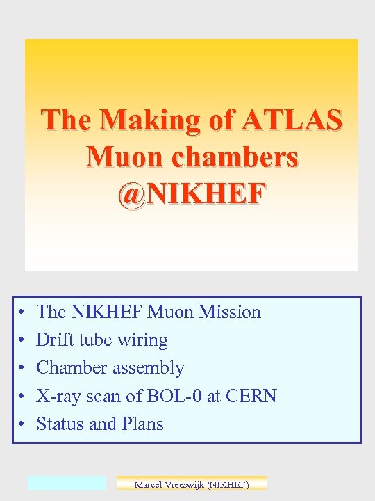 The Making of ATLAS Muon chambers @NIKHEF • • • The NIKHEF Muon Mission