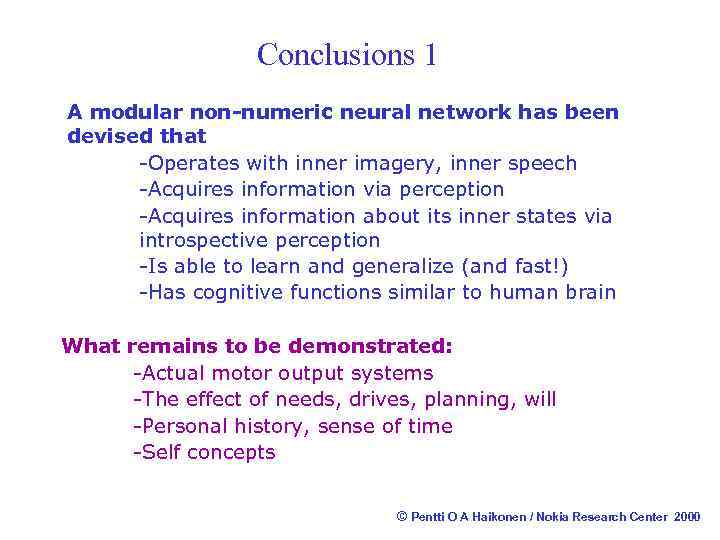 Conclusions 1 A modular non-numeric neural network has been devised that -Operates with inner