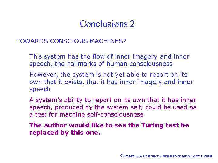 Conclusions 2 TOWARDS CONSCIOUS MACHINES? This system has the flow of inner imagery and