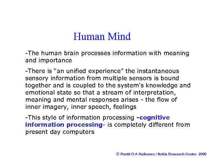 Human Mind -The human brain processes information with meaning and importance -There is “an
