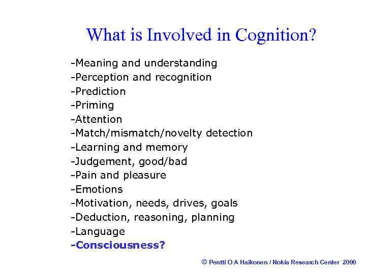 What is Involved in Cognition? -Meaning and understanding -Perception and recognition -Prediction -Priming -Attention