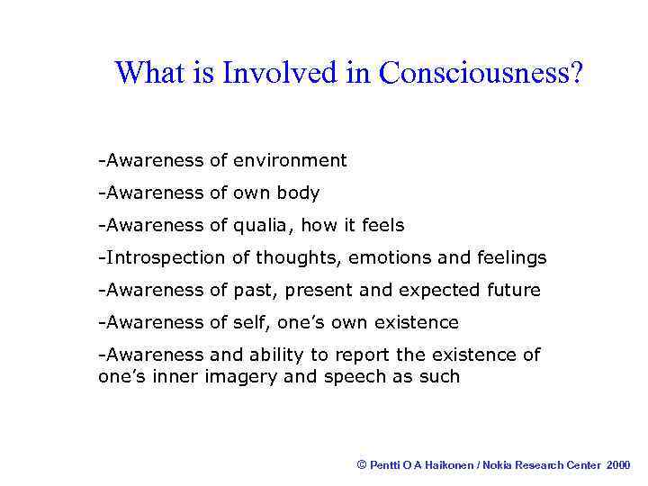 What is Involved in Consciousness? -Awareness of environment -Awareness of own body -Awareness of