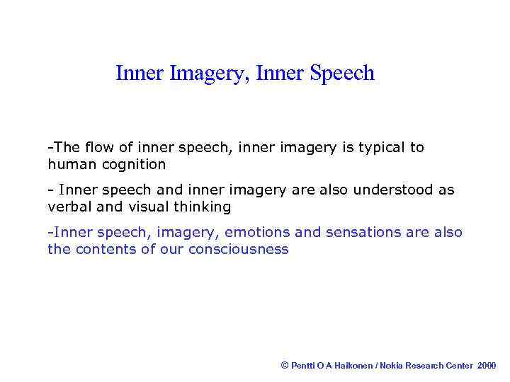 Inner Imagery, Inner Speech -The flow of inner speech, inner imagery is typical to