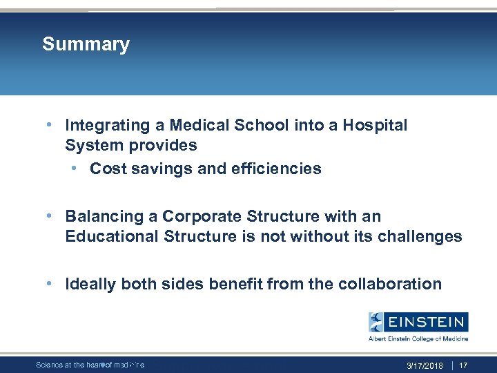 Summary • Integrating a Medical School into a Hospital System provides • Cost savings