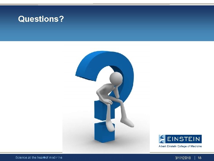 Questions? • Lab Supply Agreement Science at the heart of medicine 3/17/2018 | 18