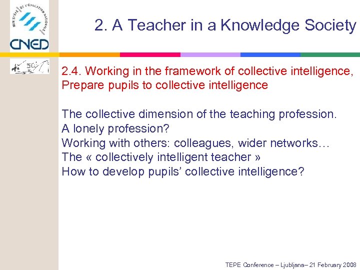 2. A Teacher in a Knowledge Society 2. 4. Working in the framework of