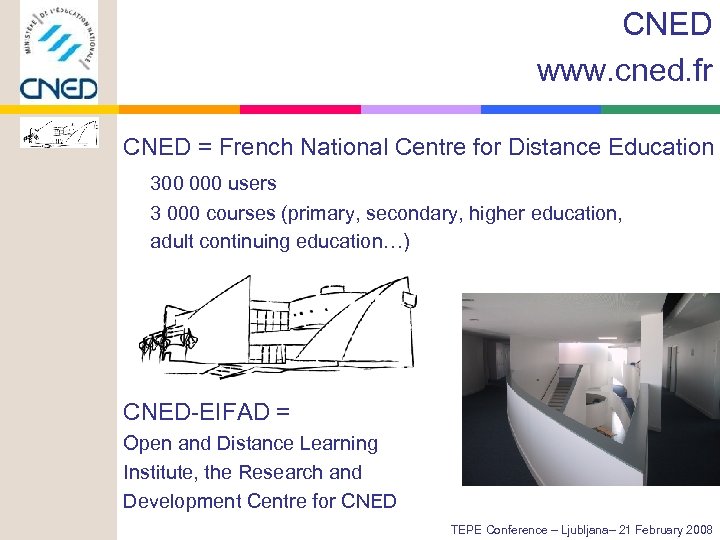 CNED www. cned. fr CNED = French National Centre for Distance Education 300 000