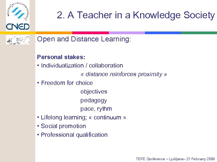 2. A Teacher in a Knowledge Society Open and Distance Learning: Personal stakes: •