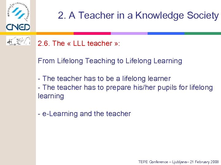 2. A Teacher in a Knowledge Society 2. 6. The « LLL teacher »