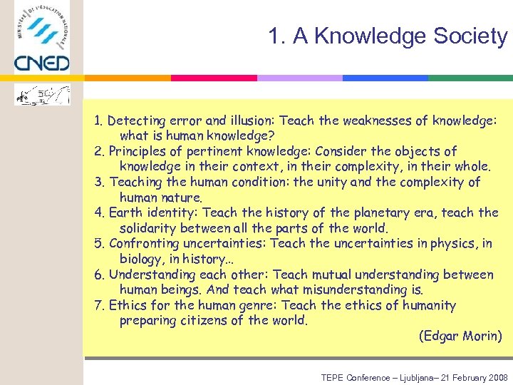 1. A Knowledge Society 1. Detecting error and illusion: Teach the weaknesses of knowledge:
