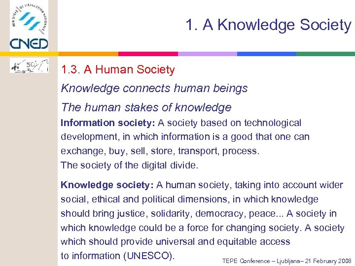 1. A Knowledge Society 1. 3. A Human Society Knowledge connects human beings The