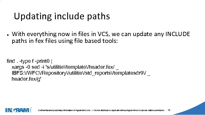 1405002 Updating include paths ● With everything now in files in VCS, we can