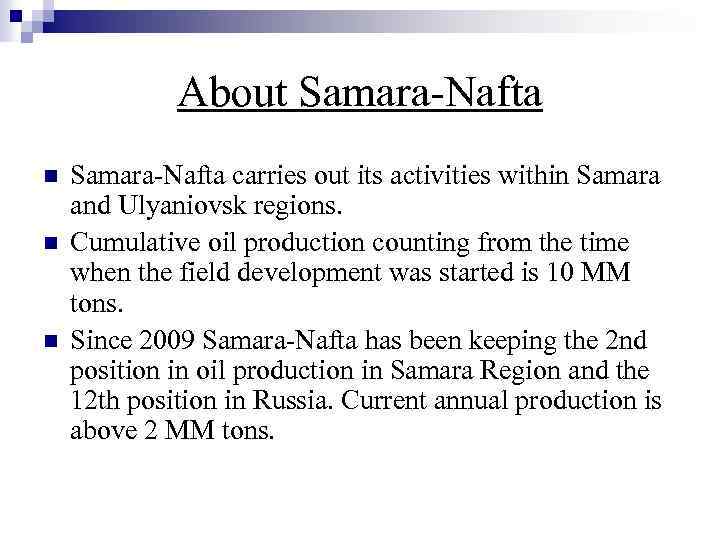 About Samara-Nafta n n n Samara-Nafta carries out its activities within Samara and Ulyaniovsk