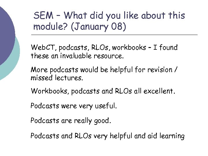 SEM – What did you like about this module? (January 08) Web. CT, podcasts,
