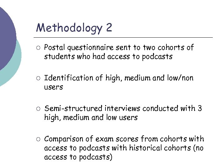 Methodology 2 ¡ ¡ Postal questionnaire sent to two cohorts of students who had